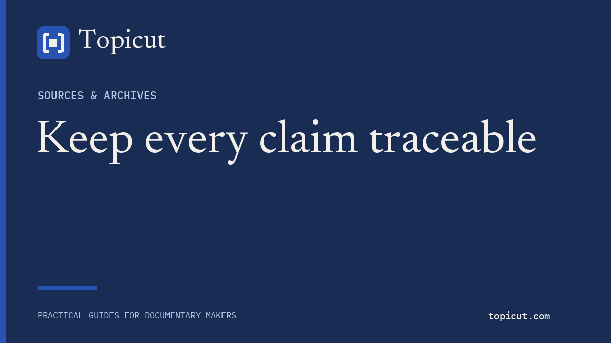 Build a claim-to-source ledger that survives script rewrites Topicut editorial cover: Keep every claim traceable