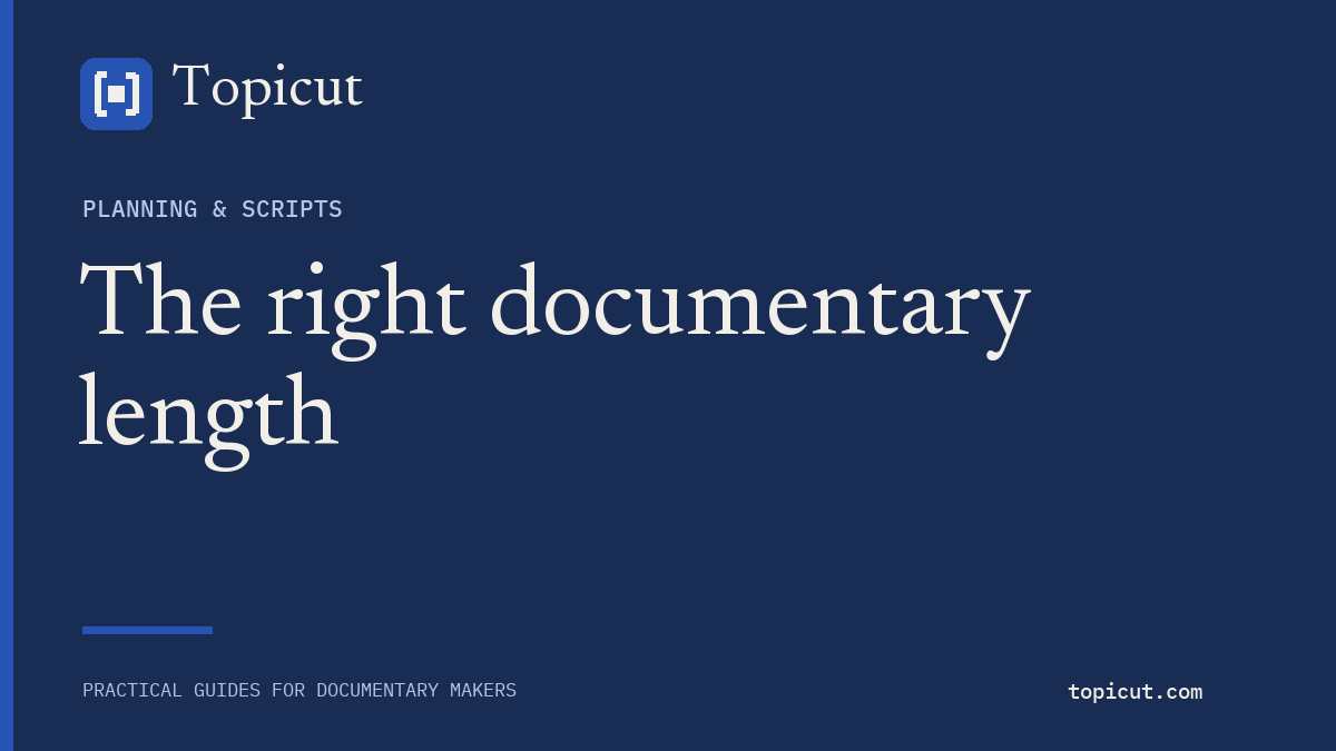 Choose a documentary length that fits the question without padding Topicut editorial cover: The right documentary length