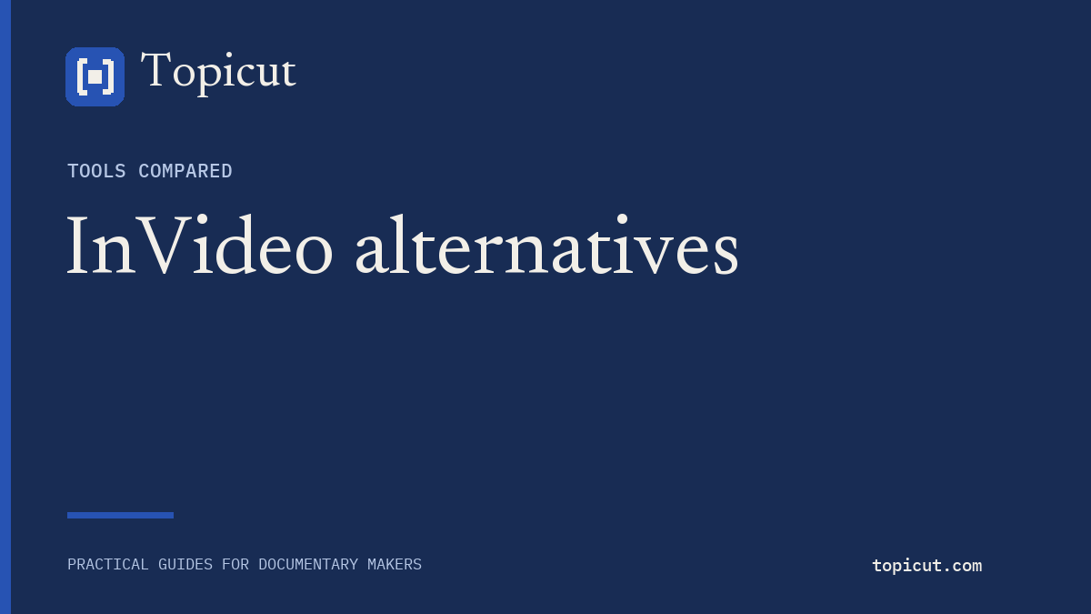 InVideo alternatives for long-form documentaries with source records Topicut editorial cover: InVideo alternatives