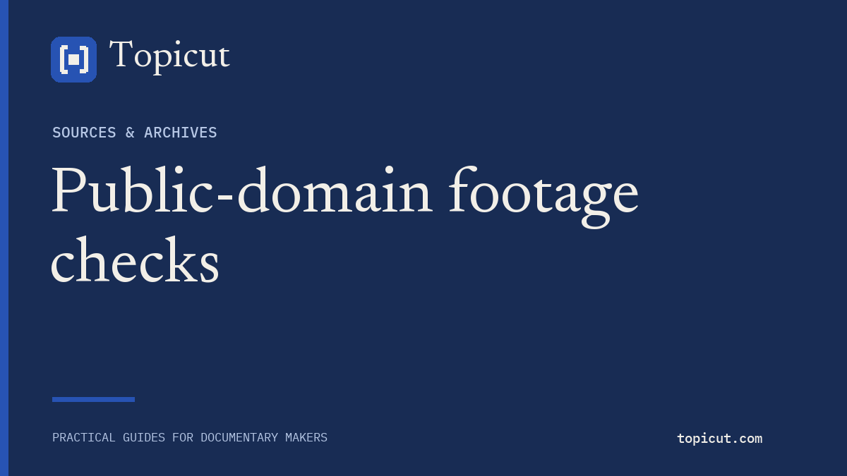 Public-domain footage for YouTube: a dated source-review checklist Topicut editorial cover: Public-domain footage checks