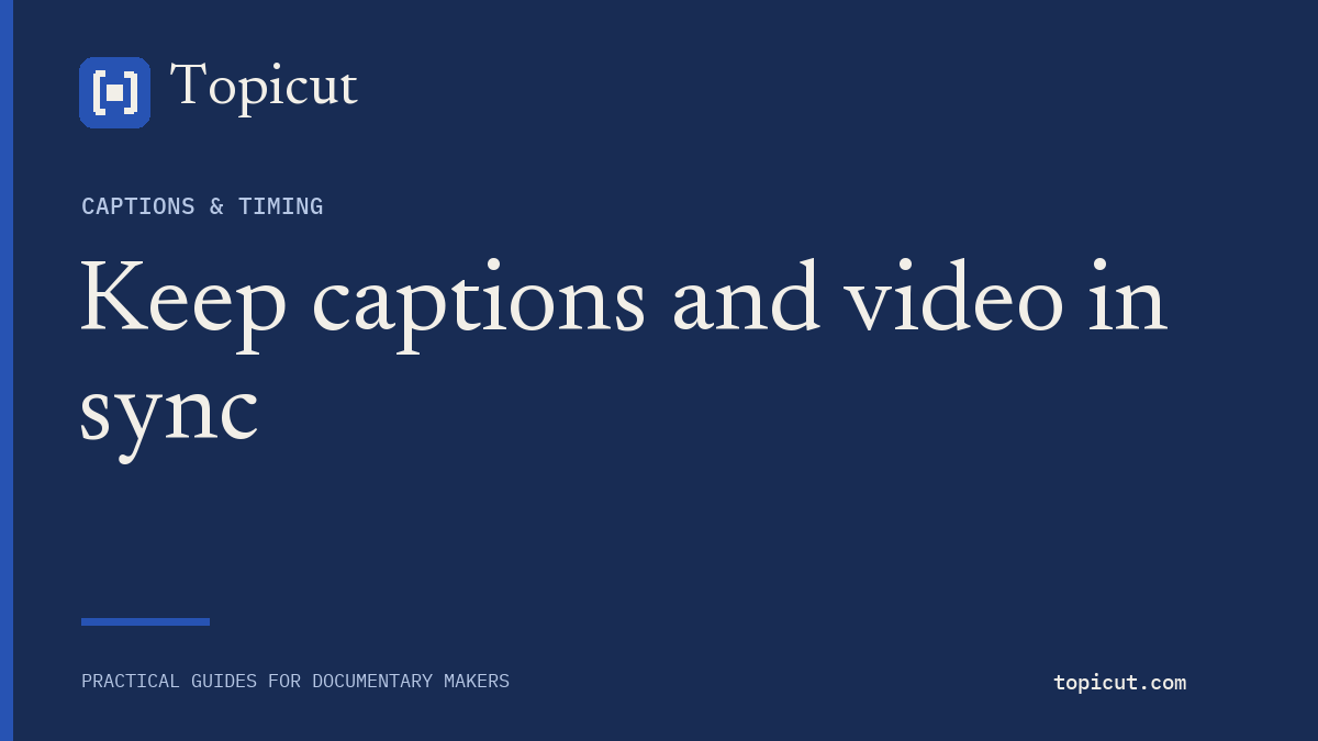 Version captions and video exports together so corrections stay attached Topicut editorial cover: Keep captions and video in sync